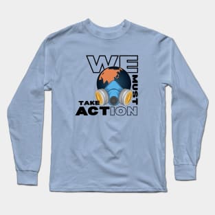 Climate Chnage We Must Take Action Long Sleeve T-Shirt